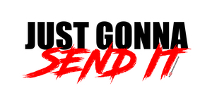 Just Gonna Send It - Text Sticker - AdrenalineJunkieProd