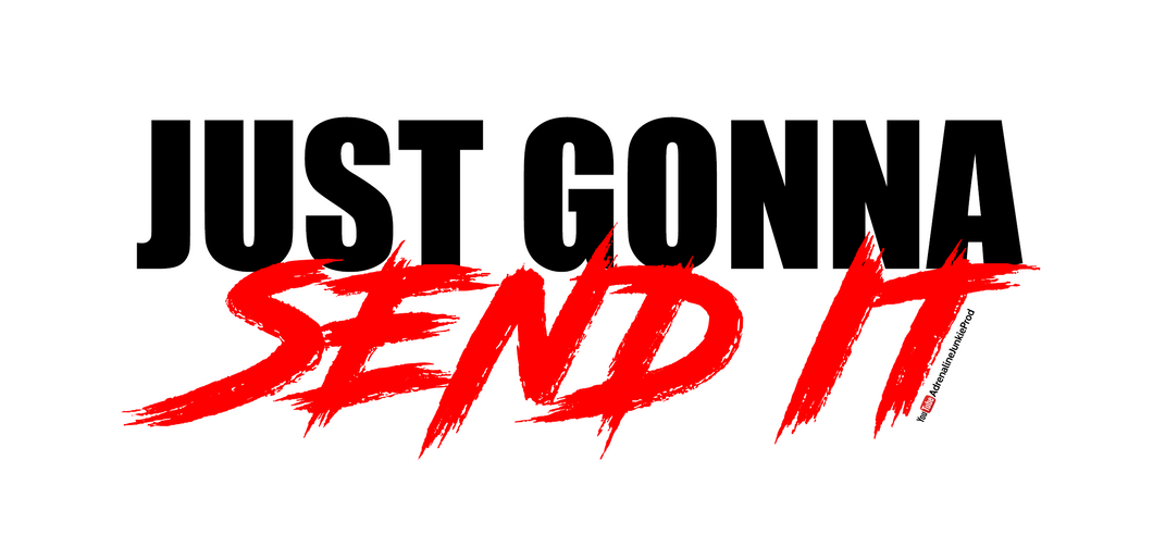 Just Gonna Send It - Text Sticker - AdrenalineJunkieProd