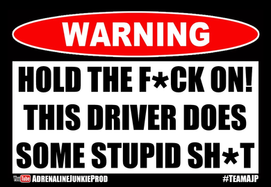 WARNING - Hold the F*ck on! This Driver Does Some Stupid Sh*t - Sticker