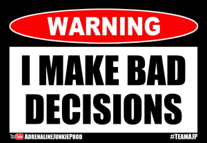WARNING - I make bad decisions - Sticker